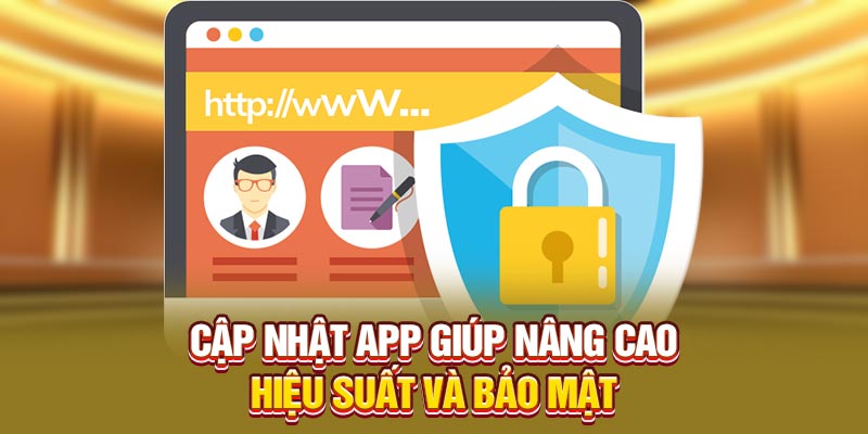 Cập nhật app giúp nâng cao hiệu suất và bảo mật
